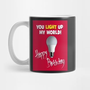 You light up my world! Mug